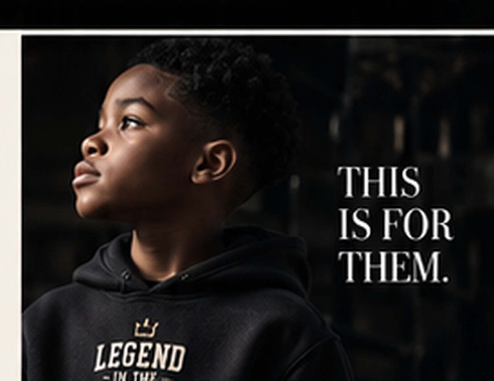A young person looking upward in a Legend in the Making hoodie beside the words This is for them